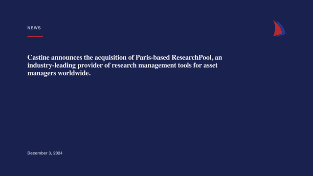 Castine announces the acquisition of Paris-based ResearchPool, an industry-leading provider of research management tools for asset managers worldwide.