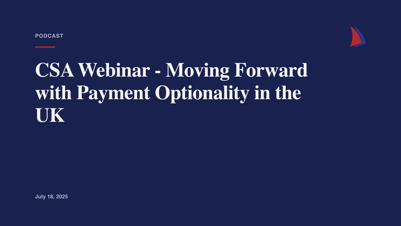 CSA Webinar - Moving Forward with Payment Optionality in the UK