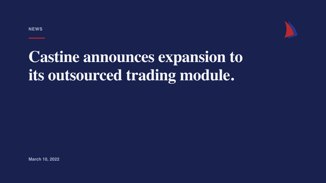 Castine announces expansion to its outsourced trading module.