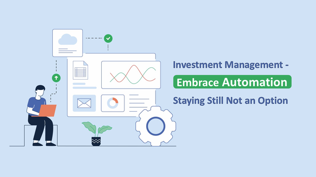 Investment Management: Embrace Data Automation, Staying Still is Not an Option