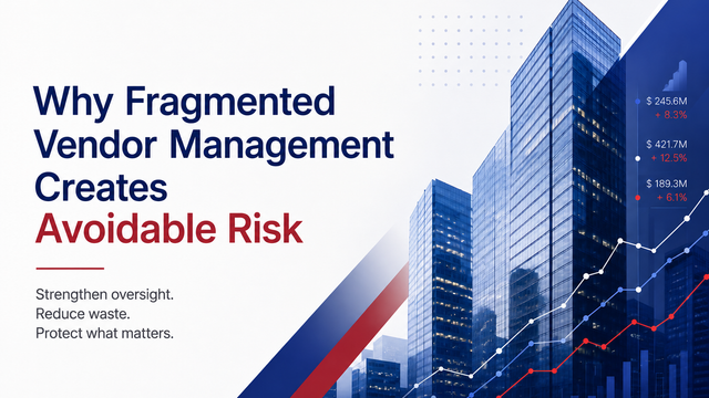 Why Fragmented Vendor Management Creates Avoidable Risk